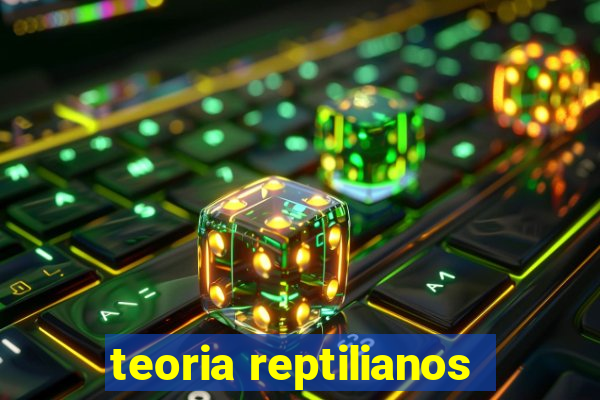 teoria reptilianos